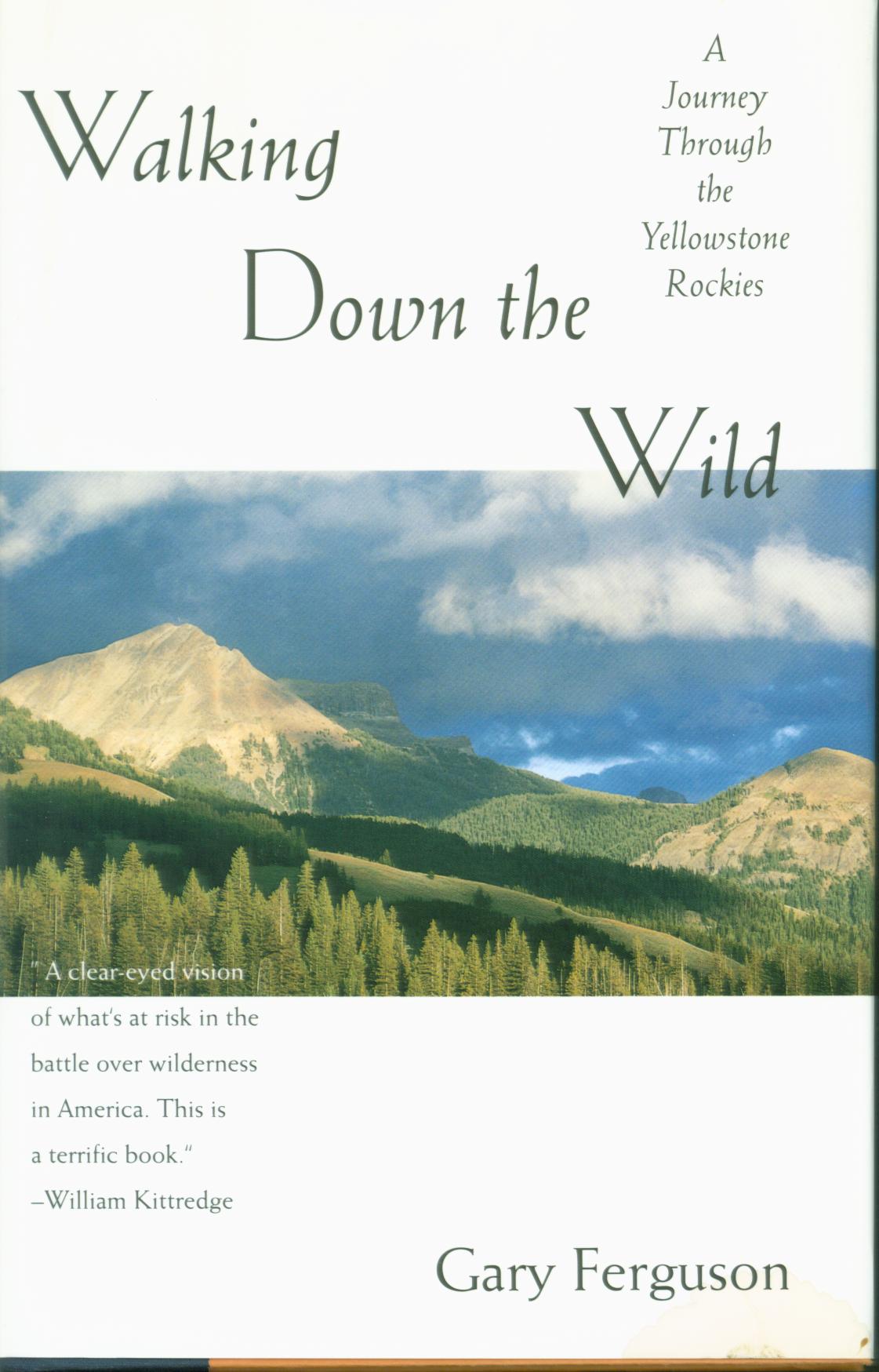 WALKING DOWN THE WILD: a journey through the Yellowstone Rockies.